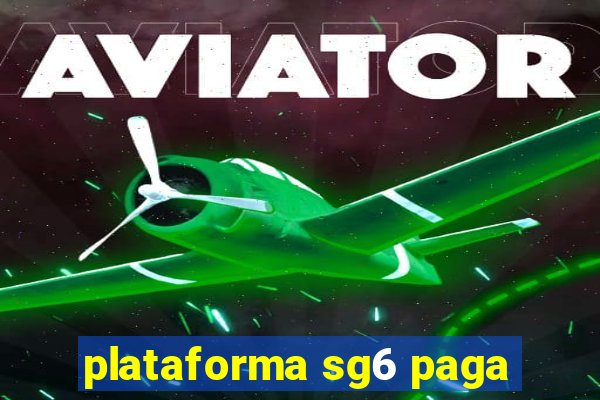 plataforma sg6 paga